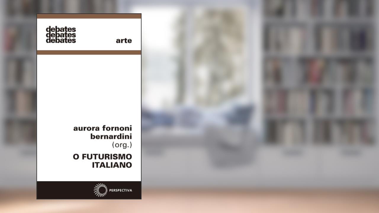 Capa de O futurismo italiano, do autor Aurora F. Bernardini