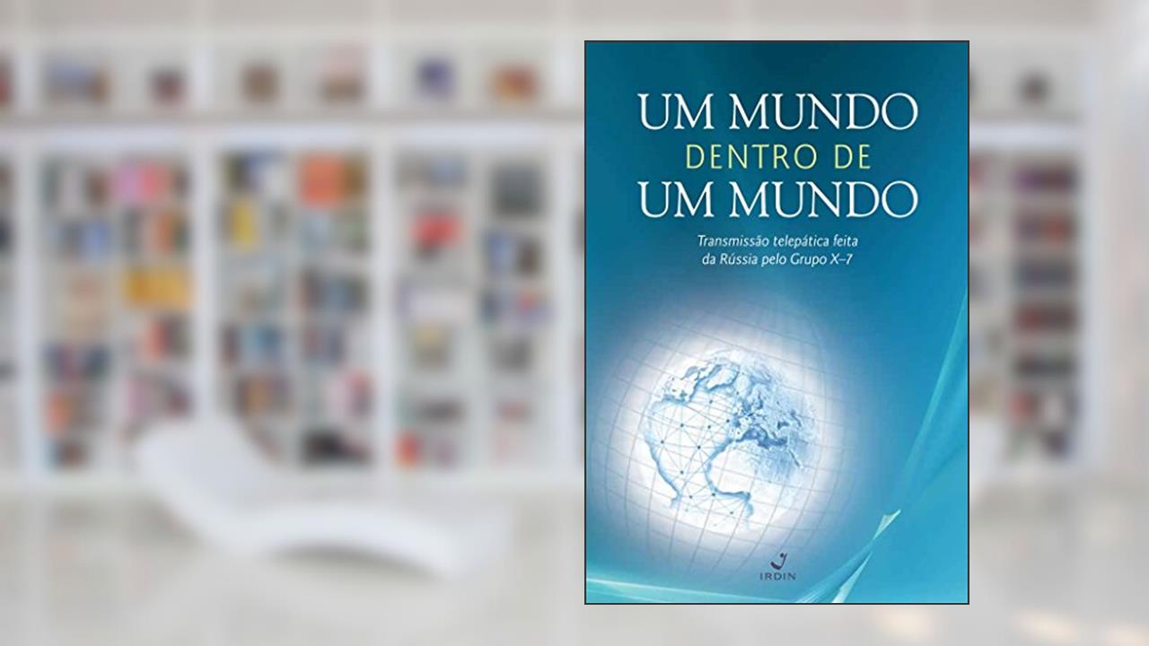 Capa de Um Mundo dentro de Um Mundo; Transmissão telepática feita na Rússia pelo Grupo X-7, do autor Grupo X-7
