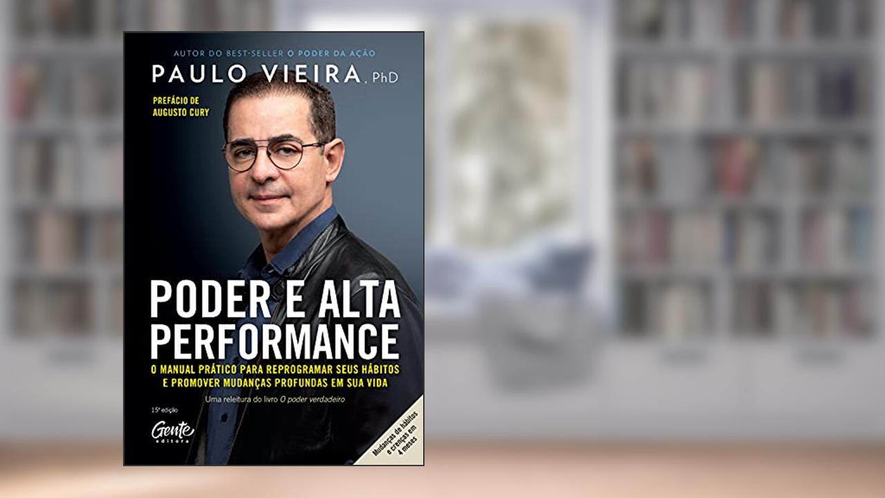 Capa de Poder e Alta Performance: O manual prático para reprogramar seus hábitos e promover mudanças profundas em sua vida, do autor Paulo Vieira