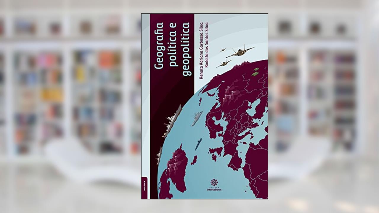 Geografia Política e Geopolítica, do autor Renata Adriana Garbossa Silva; Rodolfo dos Santos Silva