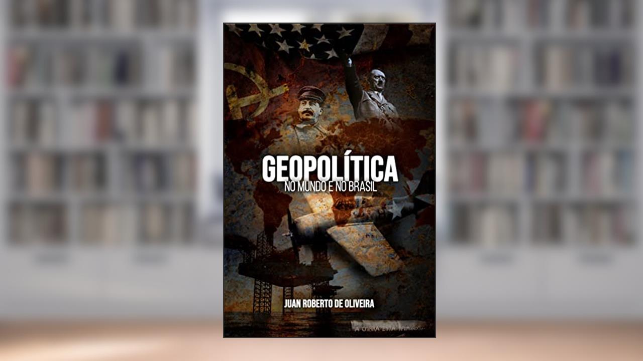 Geopolítica no Mundo e no Brasil, do autor Juan Roberto De Oliveira