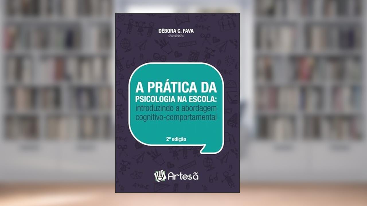 Capa de A Prática da Psicologia na Escola: Introduzindo a Abordagem Cognitivo-comportamental, do autor Ângela Helena Marin Angela Donato Oliva