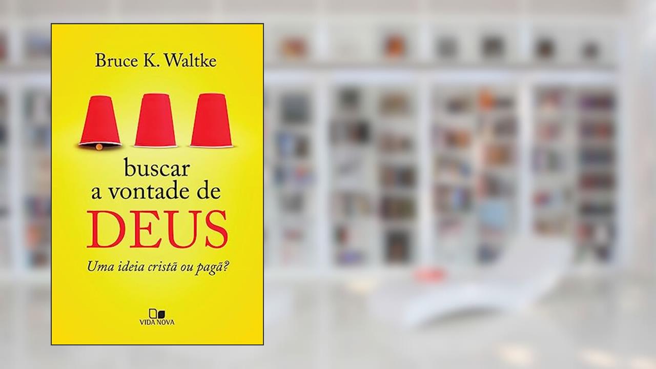 Capa de Buscar a Vontade de Deus: uma Ideia Cristã ou Pagã?, do autor Bruce K. Waltke