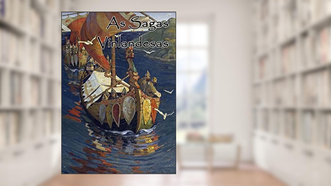 As Sagas Vinlandesas, do autor Anônimo Haukr Erlendsson
