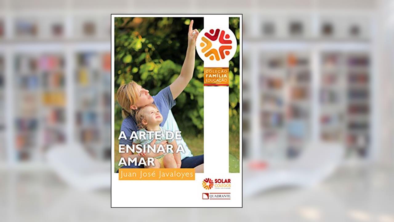 Capa de A arte de ensinar a amar, do autor Juan José Javaloyes