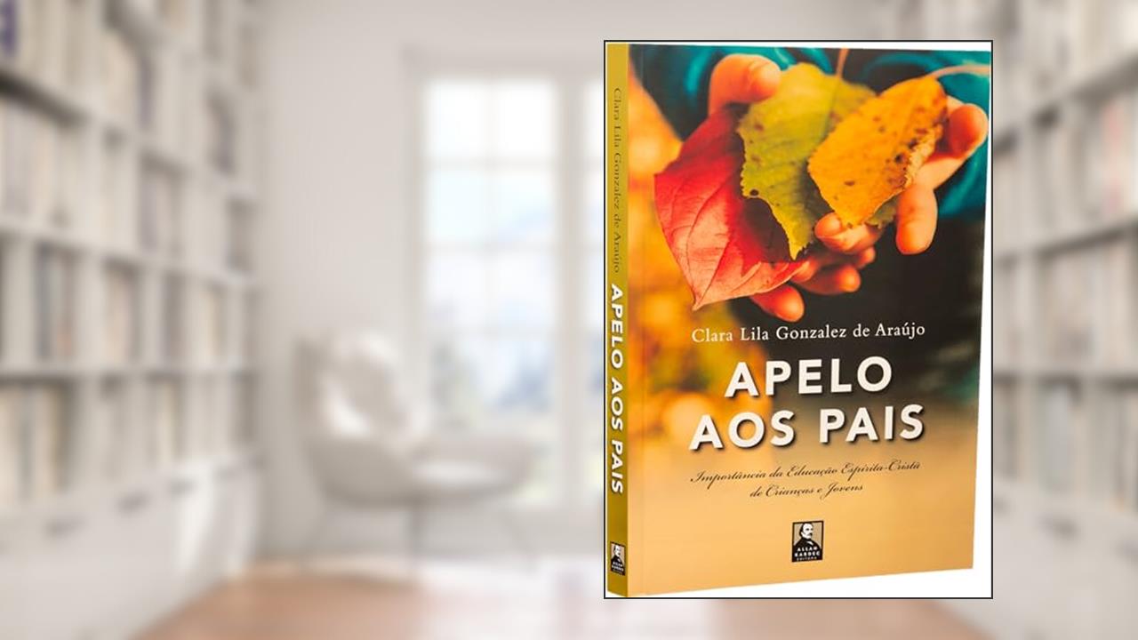Capa de Apelo aos Pais: Importância da Educação Espírita-cristã de Crianças e Jovens, do autor Clara Lila Gonzalez de Araújo; Editora Allan Kardec