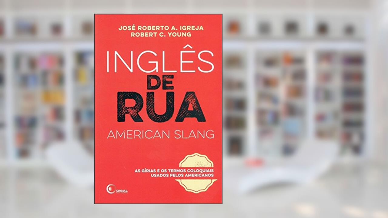 Capa de Inglês de Rua (American Slang) - Volume 1, do autor José Roberto A. Igreja; Robert C. Young