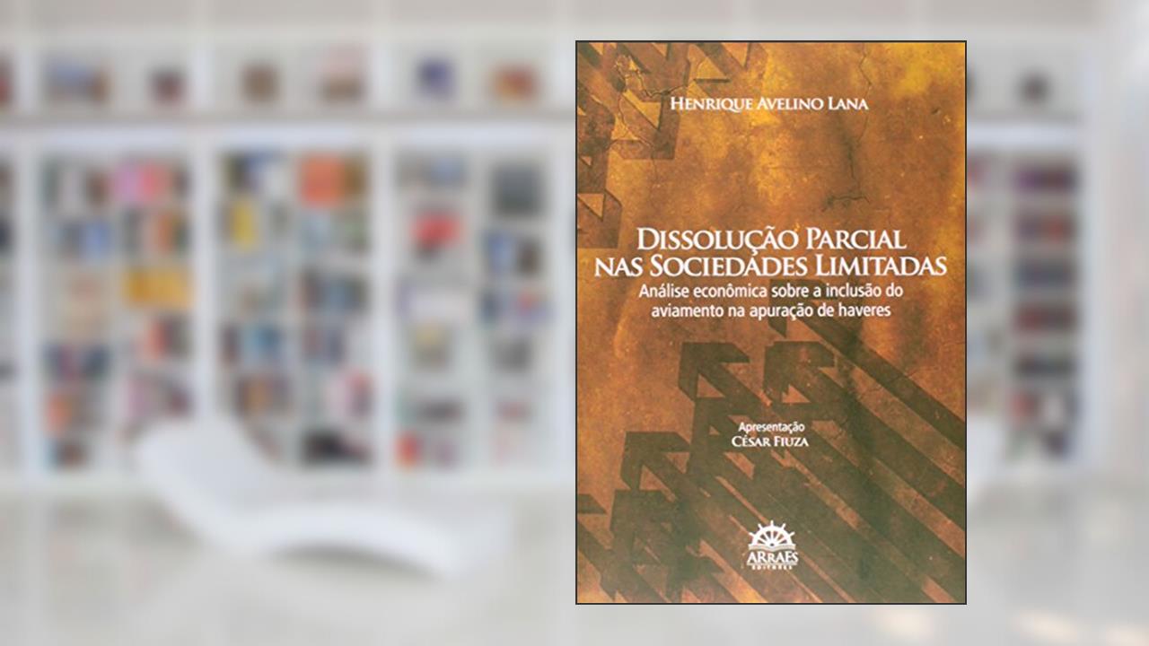 Capa de Dissolução Parcial nas Sociedades Limitadas: Análise Econômica Sobre a Inclusão do Aviamento na Apuração de Haveres, do autor Henrique Avelino Lana