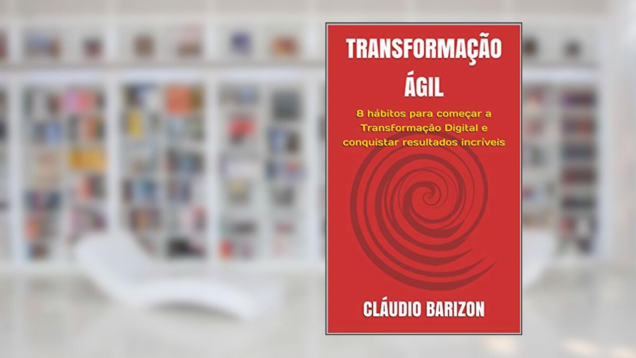 Capa de TRANSFORMAÇÃO ÁGIL: 8 hábitos para começar a Transformação Digital e conquistar resultados incríveis, do autor CLÁUDIO BARIZON