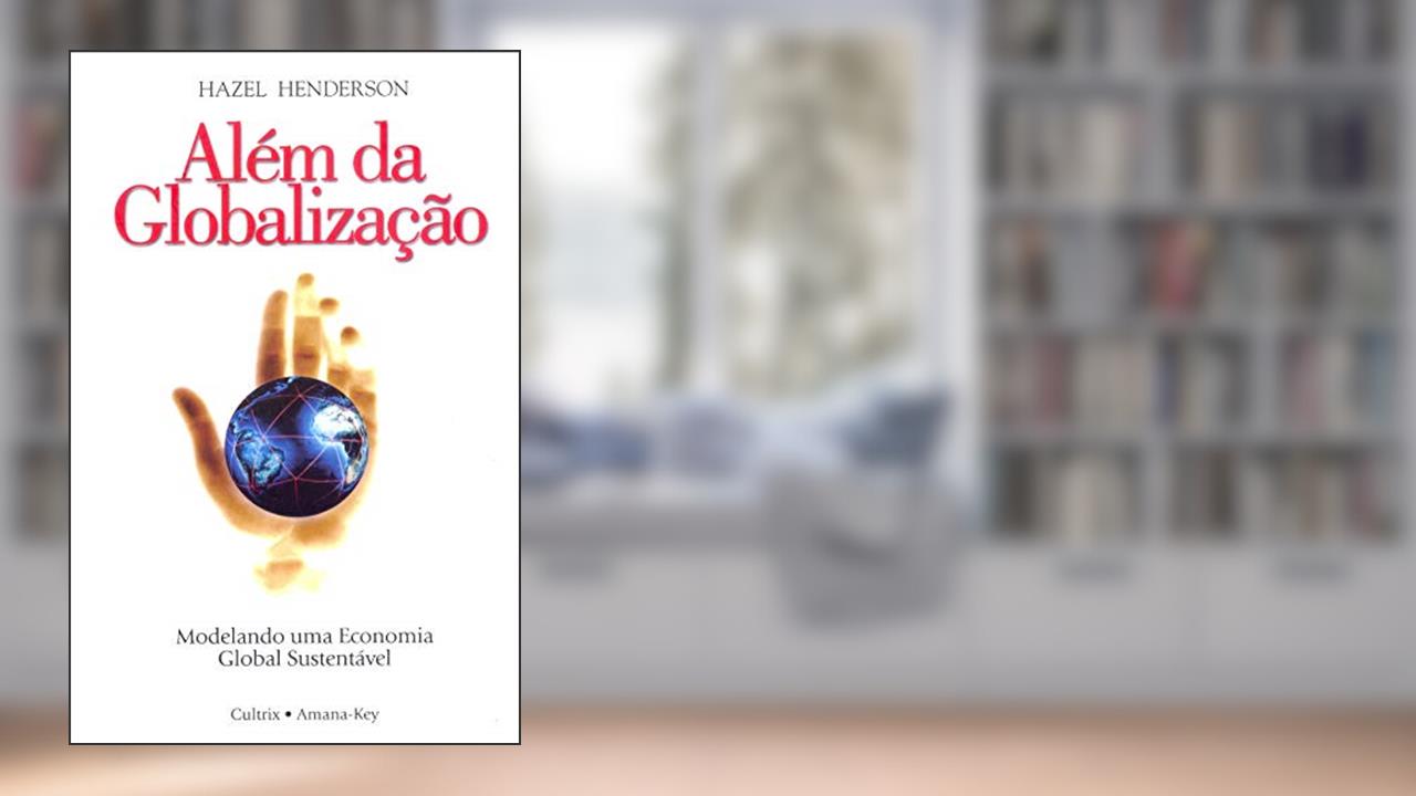 Capa de Além da Globalização: Modelando uma Economia Global Sustentável, do autor Hazel Henderson