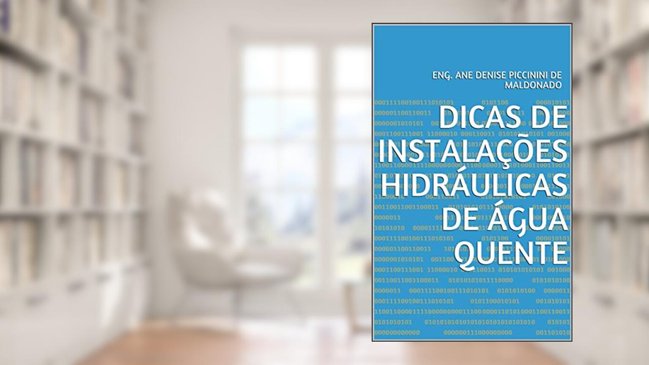 Capa de DICAS DE INSTALAÇÕES HIDRÁULICAS DE ÁGUA QUENTE, do autor ENG. ANE DENISE PICCININI DE MALDONADO
