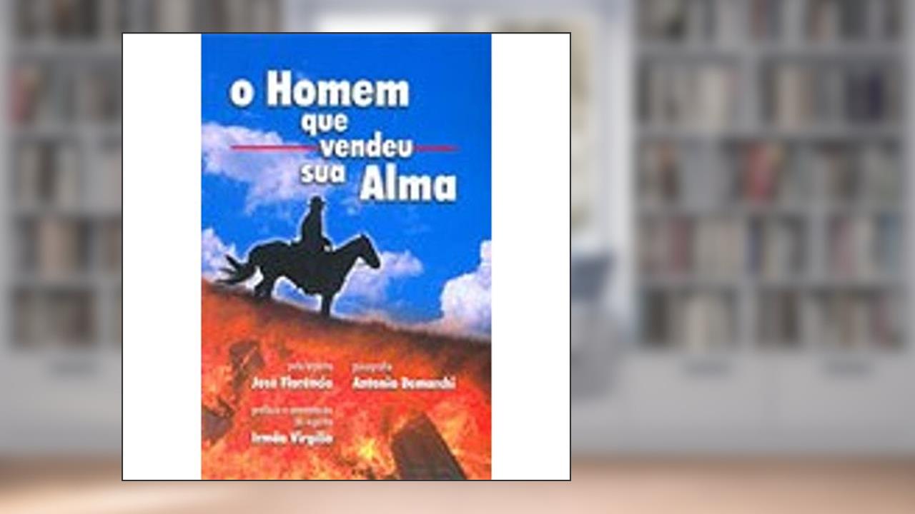 O Homem que Vendeu Sua Alma, do autor Antônio Demarchi; José Florêncio