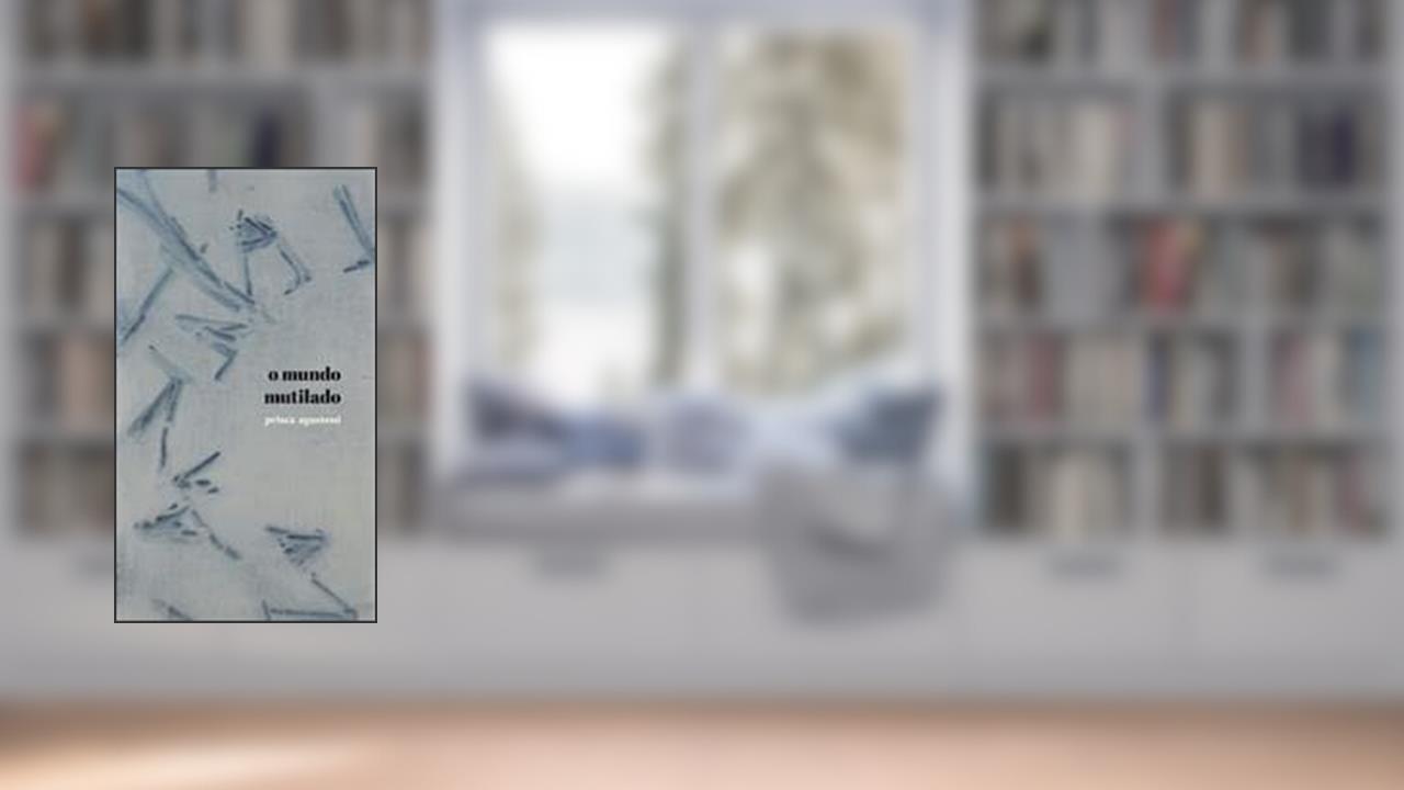 Capa de O MUNDO MUTILADO, do autor PRISCA AGUSTONI