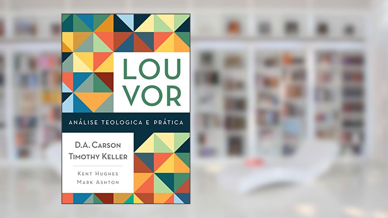Capa de Louvor, do autor Mark Ashton; R. Kent Hugues; Timothy J. Keller; D.A. Carson