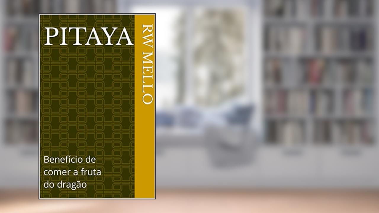 Pitaya: Benefício de comer a fruta do dragão, do autor Rw Mello