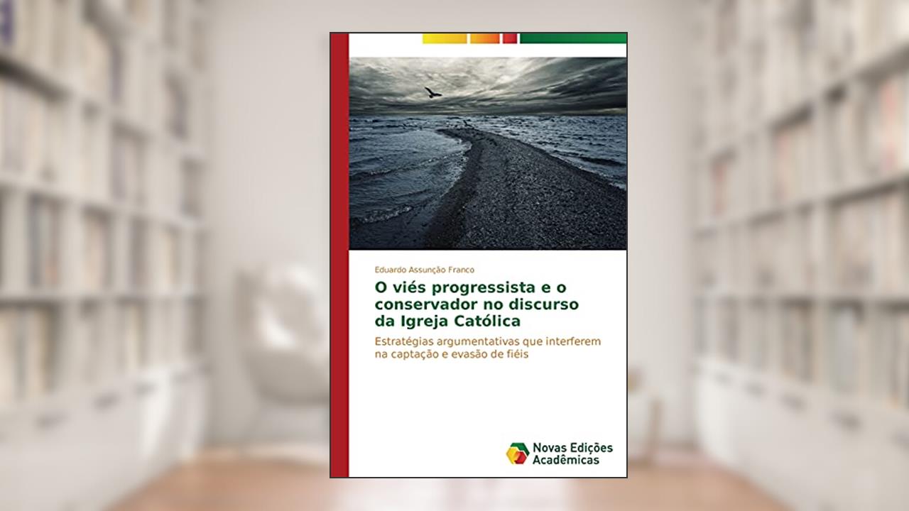 O viés progressista e o conservador no discurso da Igreja Católica: Estratégias argumentativas que interferem na captação e evasão de fiéis, do autor Assunção Franco Eduardo
