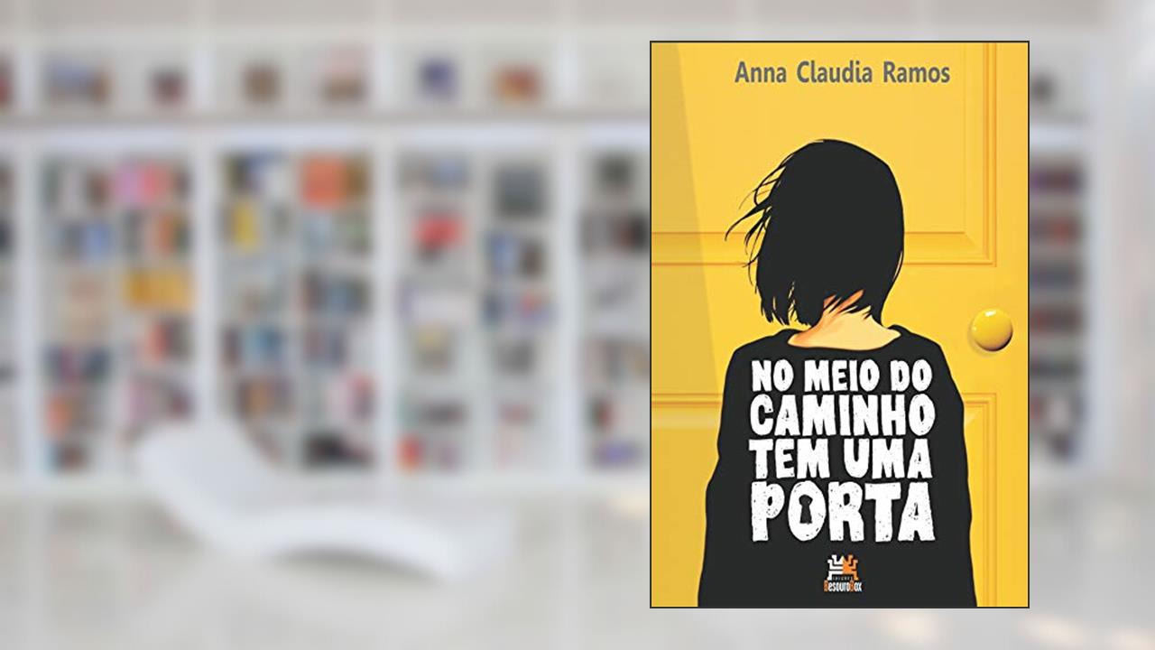 No meio do caminho tem uma porta, do autor Anna Claudia Ramos