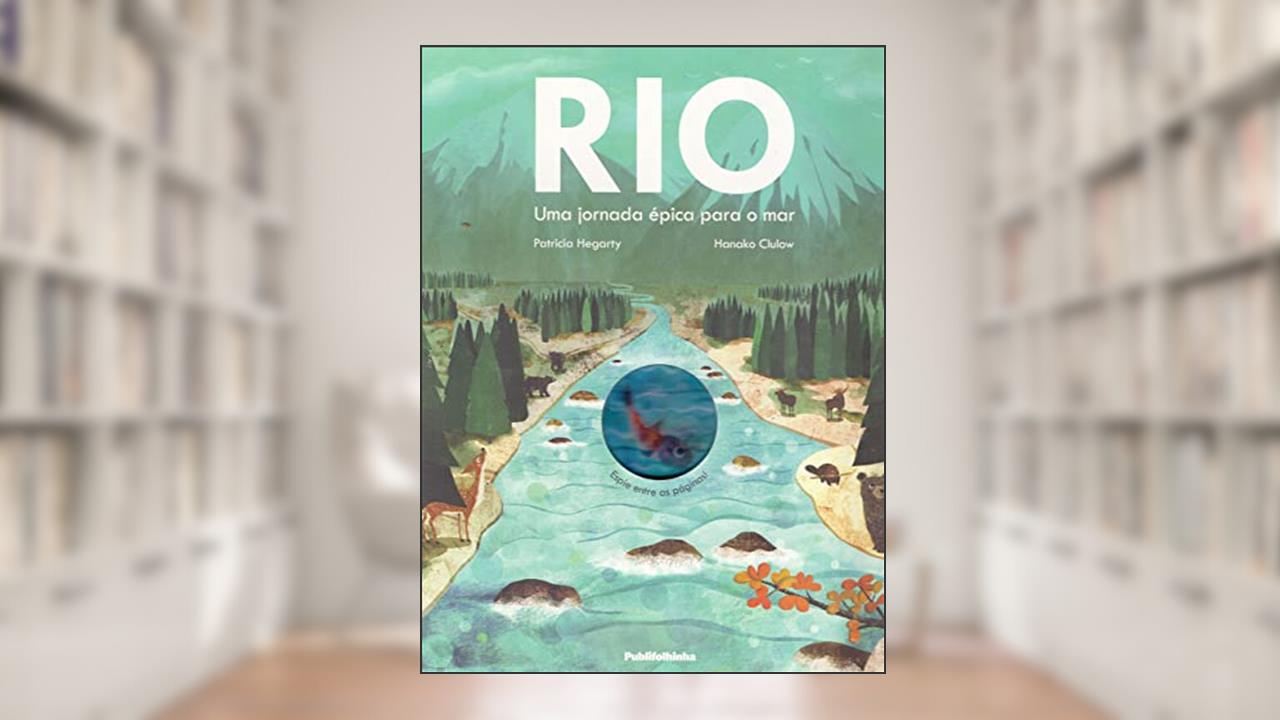 Capa de Rio. Uma Jornada Épica Para o Mar, do autor Patricia Hegarty