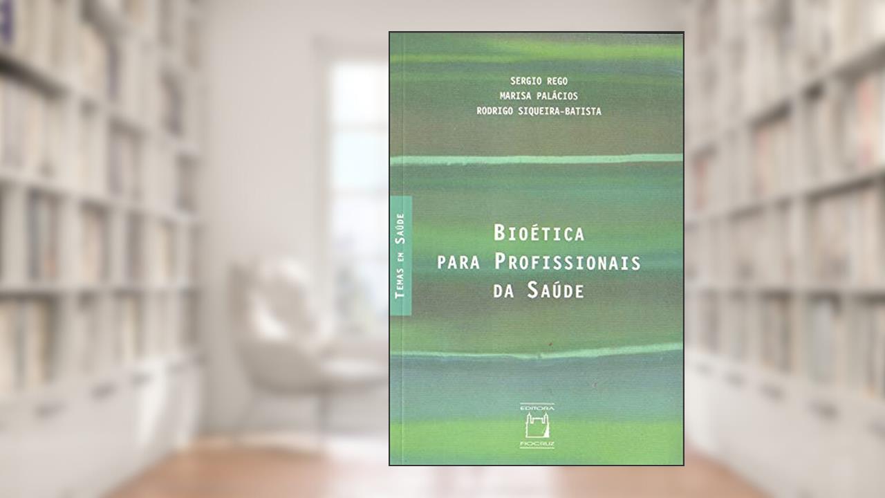 Capa de Bioética para profissionais de saúde, do autor Sérgio Rego; Marisa Palácios; Rodrigo Siqueira Batista