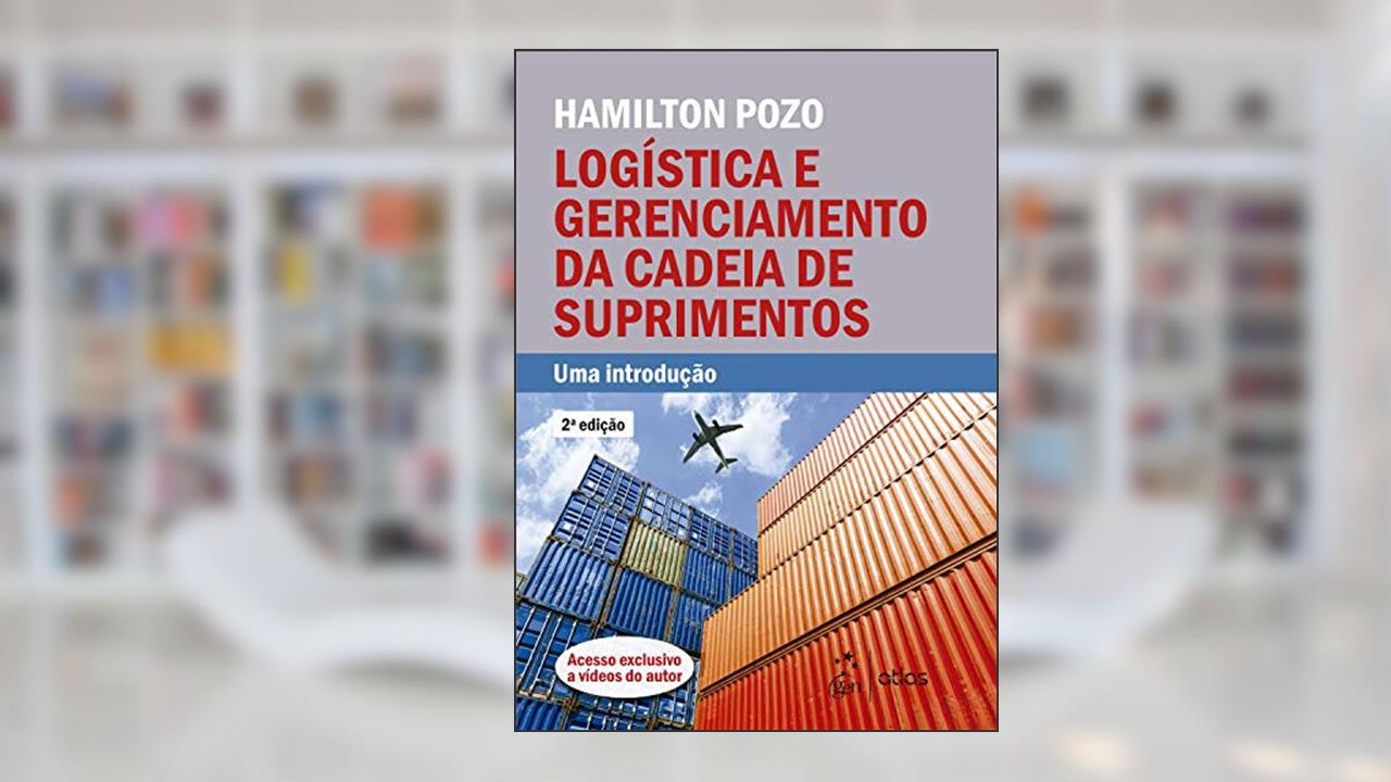 Logística e Gerenciamento da Cadeia de Suprimentos - Uma Introdução, do autor Hamilton POZO