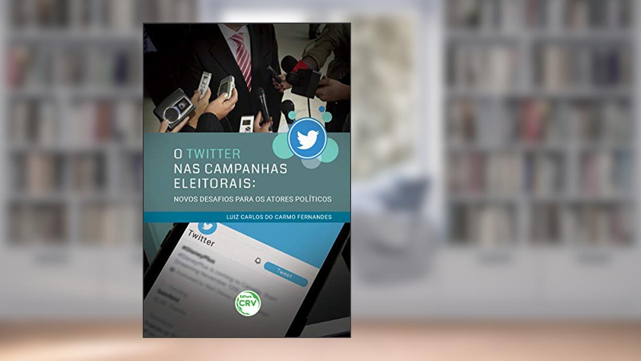 Capa de O twitter nas campanhas eleitorais: Novos desafios para os atores políticos, do autor Luiz Carlos do Carmo Fernandes