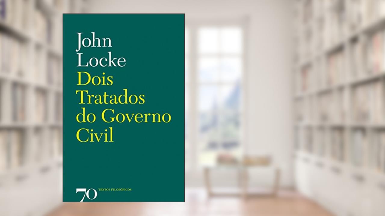 Dois Tratados do Governo Civil, do autor John Locke
