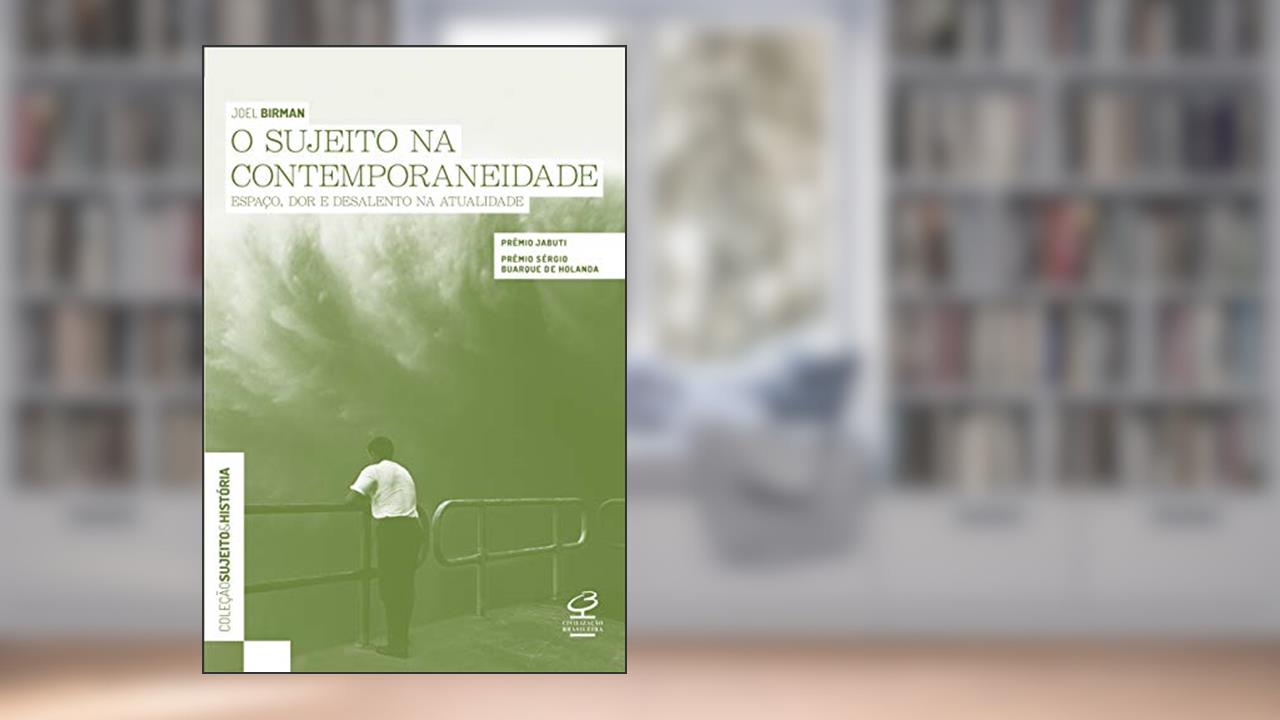 Capa de O sujeito na contemporaneidade: Espaço, dor e desalento na atualidade, do autor Joel Birman