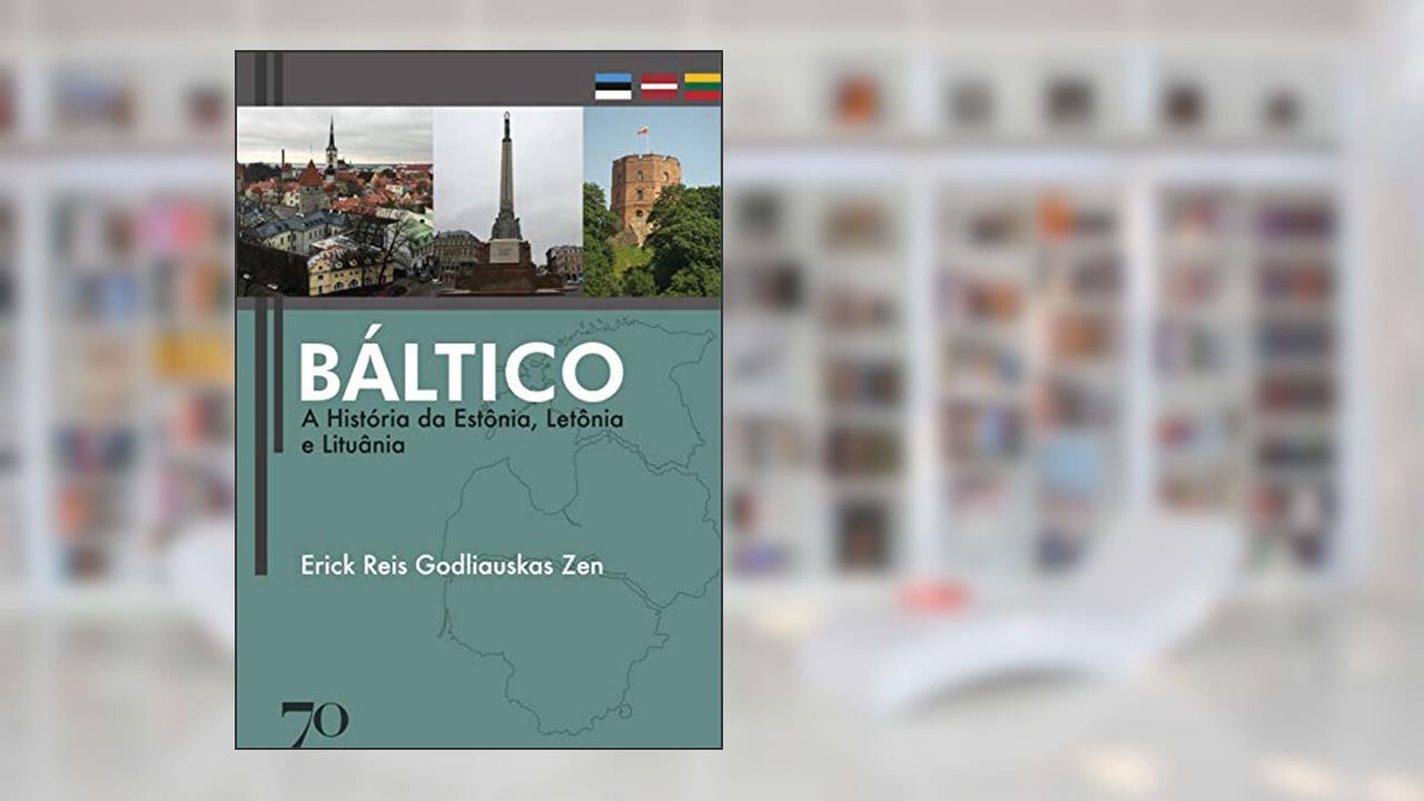 Capa de Báltico: a História da Estônia, Letônia e Lituânia, do autor Erick Reis Godliauskas Zen