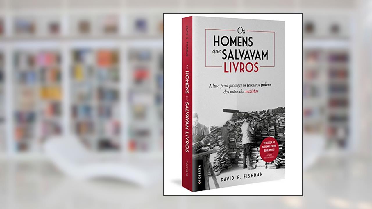 Capa de Os homens que salvavam livros: A luta para proteger os tesouros judeus das mãos dos nazistas, do autor David E. Fishman