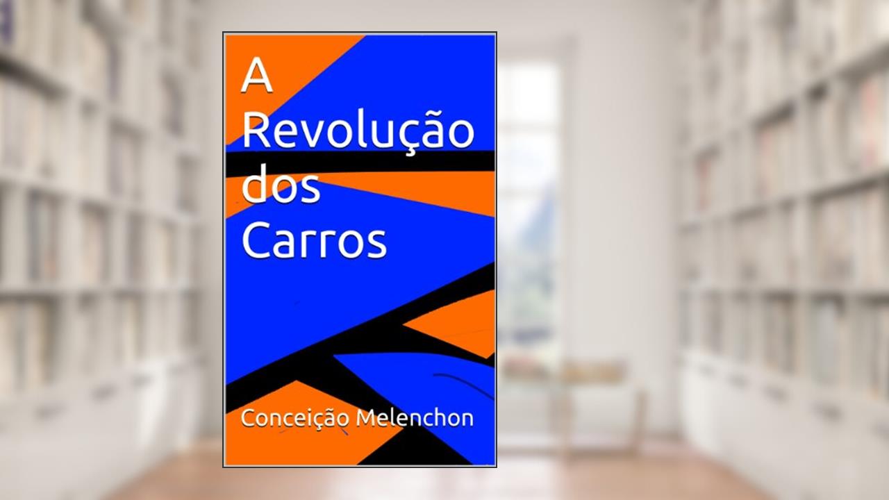 A Revolução dos Carros, do autor Conceição Melenchon