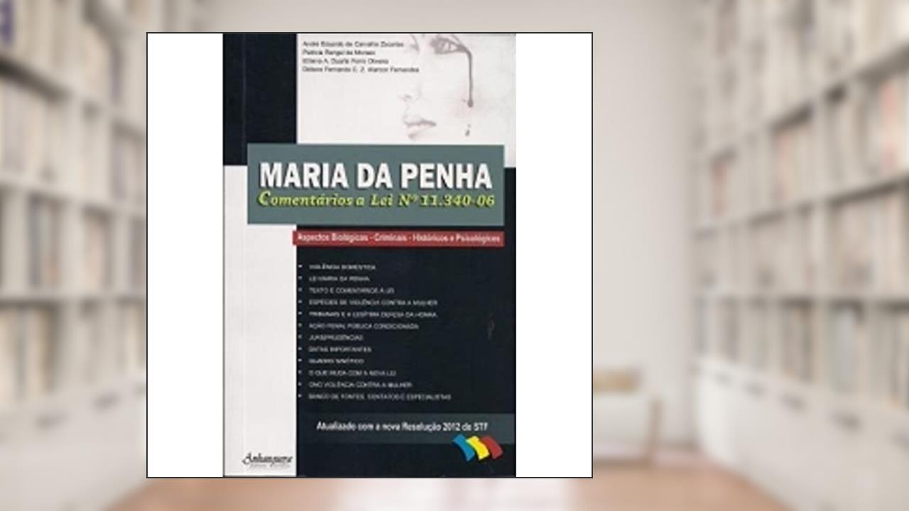 Capa de Maria da Penha. Comentários a Lei Nº 11.340-06. Biológicos, Criminais, Históricos e Psicológicos, do autor João Cirilo da Silva Neto