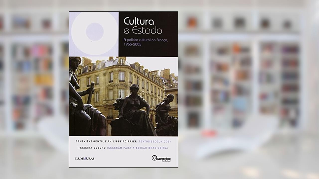Capa de Cultura e Estado: A política cultural na França, 1955-2005 (Coleção Os Livros do Observatório), do autor Geneviève Gentil; Philippe Poirrier; Teixeira Coelho