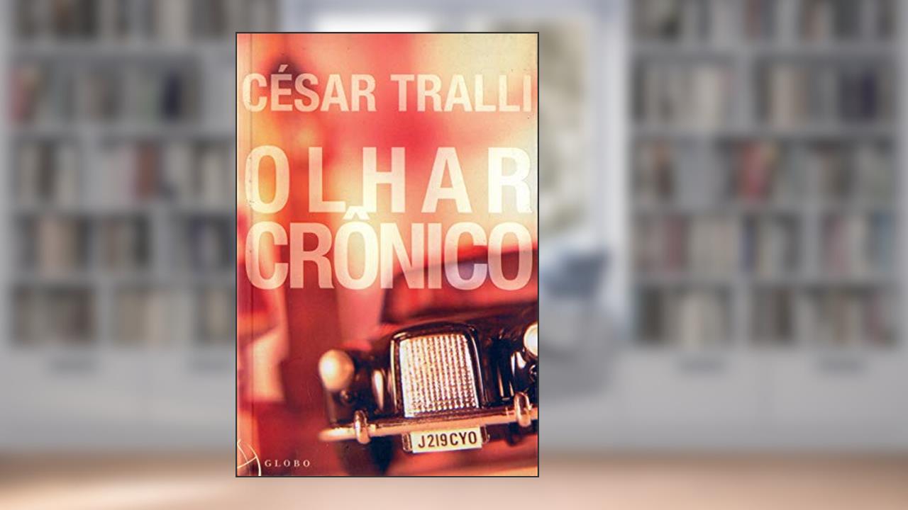 Capa de Olhar Cronico, do autor Cesar Tralli
