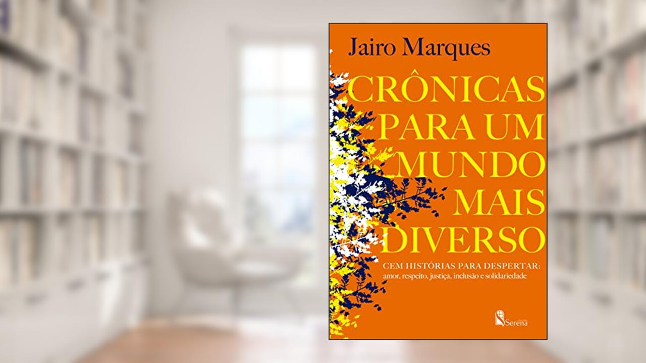 Crônica para um mundo mais diverso, do autor JAIRO MARQUES