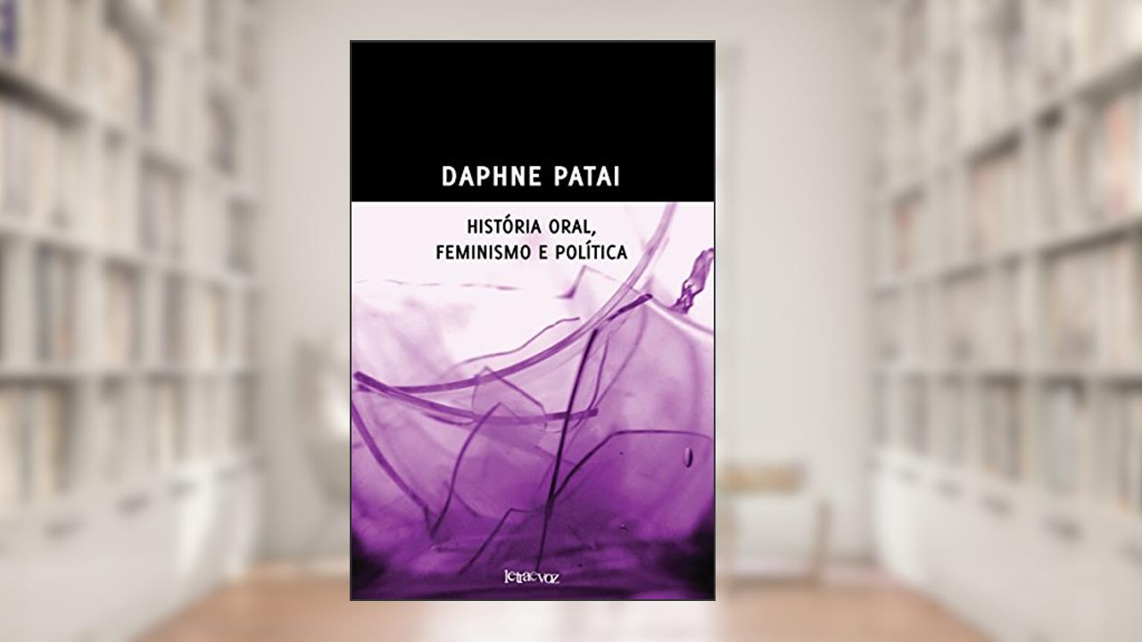 Capa de História oral, feminismo e política, do autor Daphne Patai