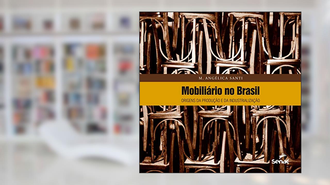 Capa de Mobiliário no Brasil : Origens da produção e da industrialização, do autor M. Angelica Santi