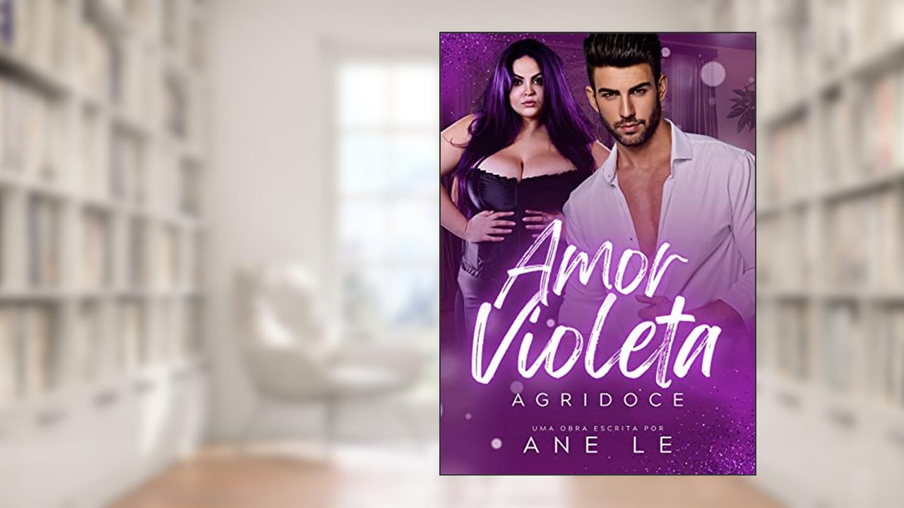 AMOR VIOLETA: Agridoce, do autor Ane Le