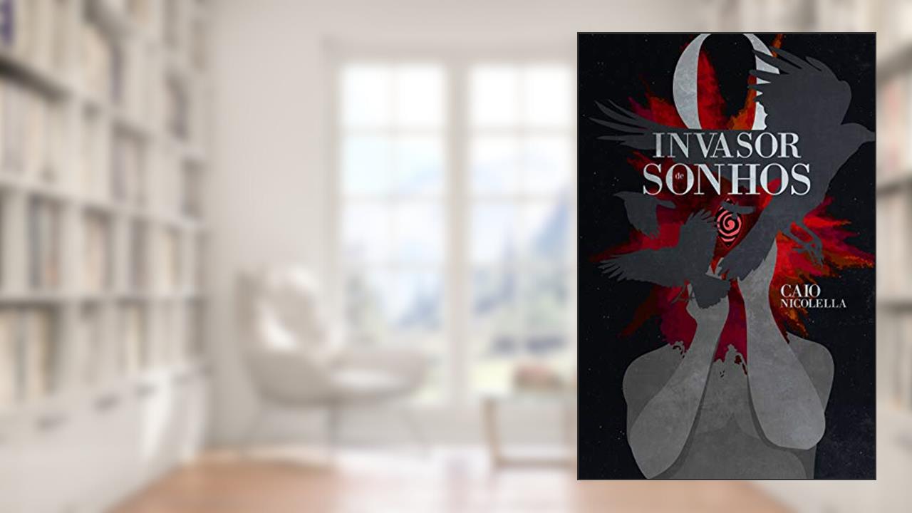 O Invasor de Sonhos, do autor Caio Nicolella