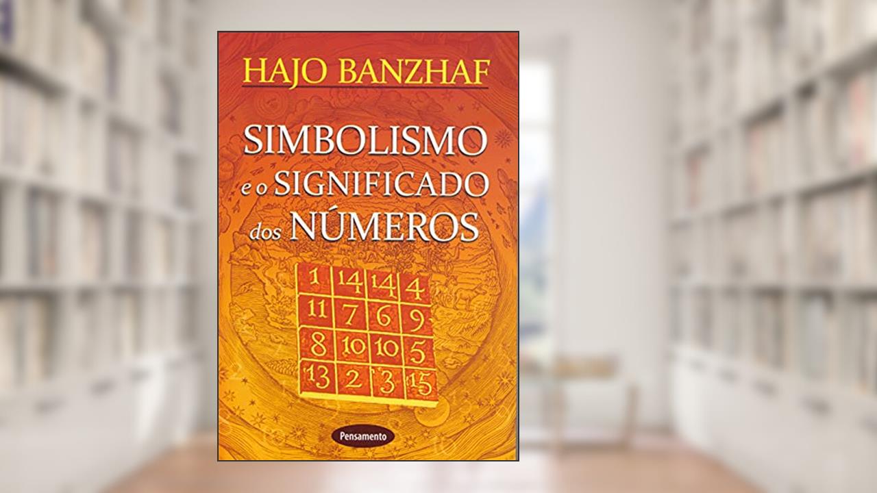 Simbolismo e o Significado dos Números, do autor Hajo Banzhaf