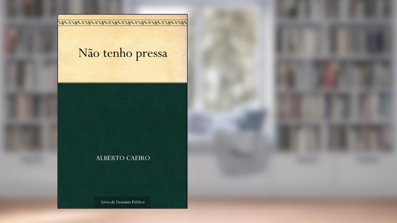 Não tenho pressa, do autor Alberto Caeiro