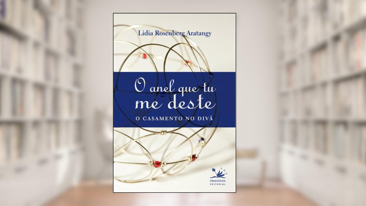 Capa de O anel que tu me deste: O casamento no divã, do autor Lidia Rosenberg Arantangy