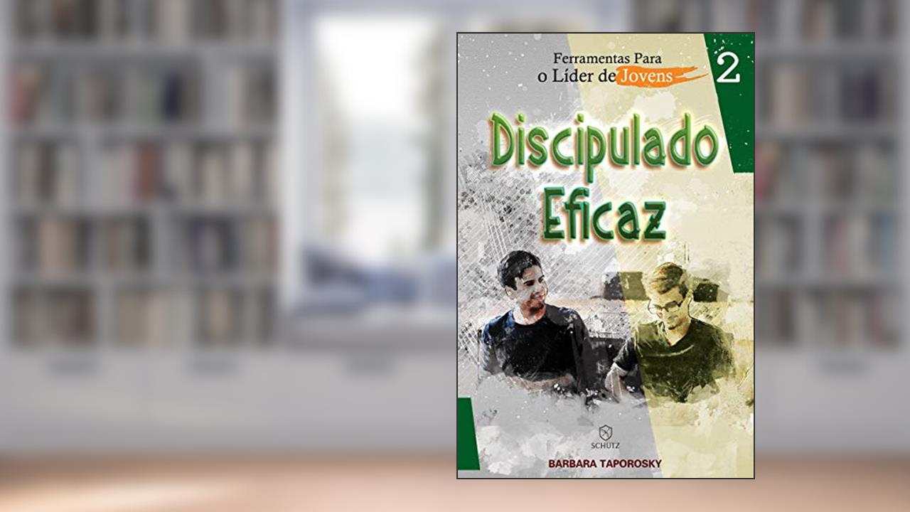 Capa de Ferramentas Para o Líder de Jovens: Discipulado Eficaz (Volume 2), do autor Barbara Taporosky
