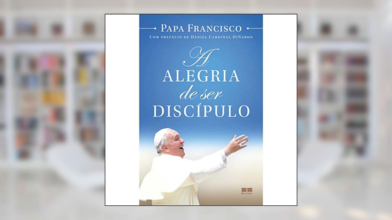 Capa de A alegria de ser discípulo, do autor Papa Francisco