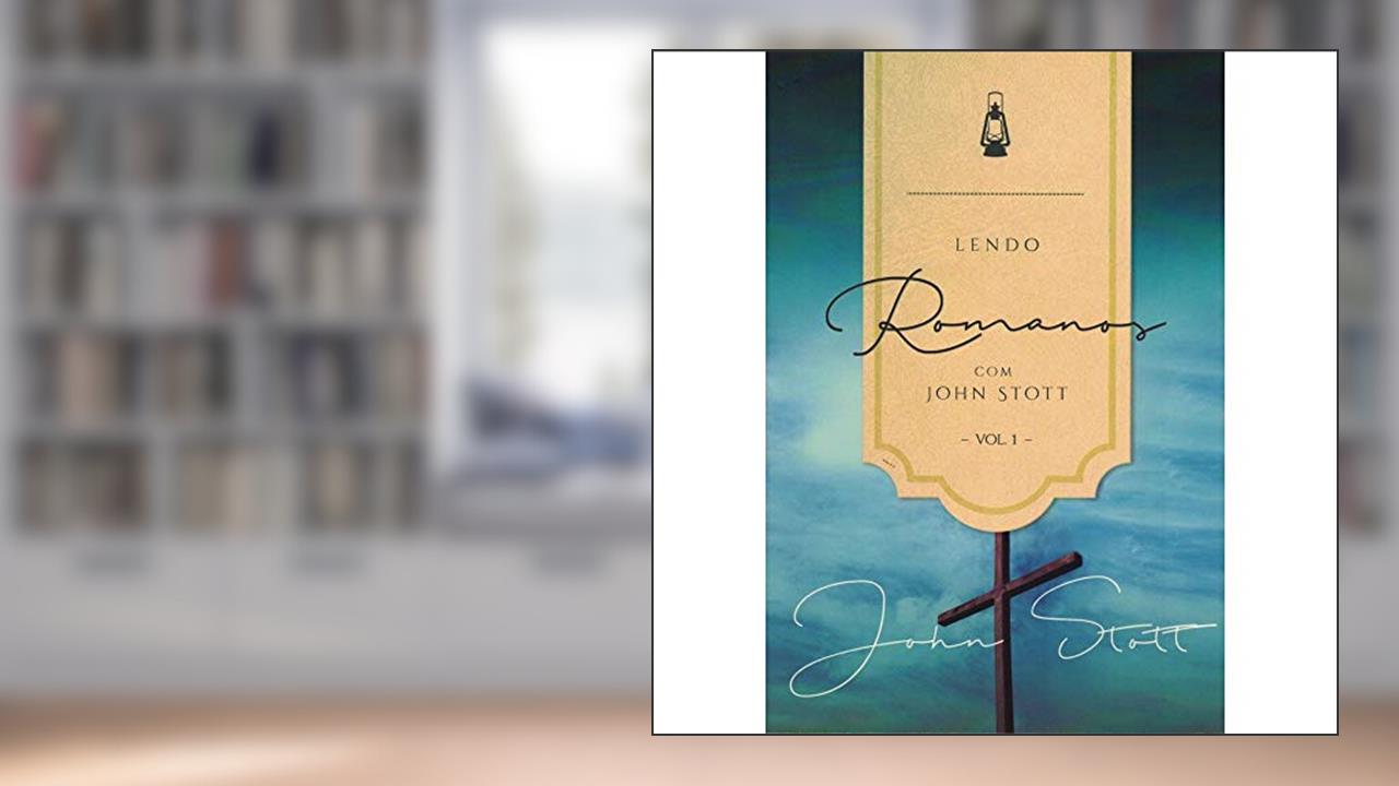 Capa de Lendo Romanos com John Stott - Vol.1, do autor John Stott