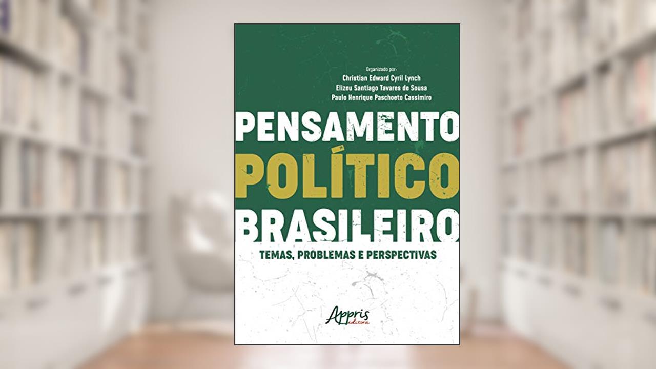 Capa de Pensamento político brasileiro: temas, problemas e perspectivas, do autor Christian Edward Cyril Lynch