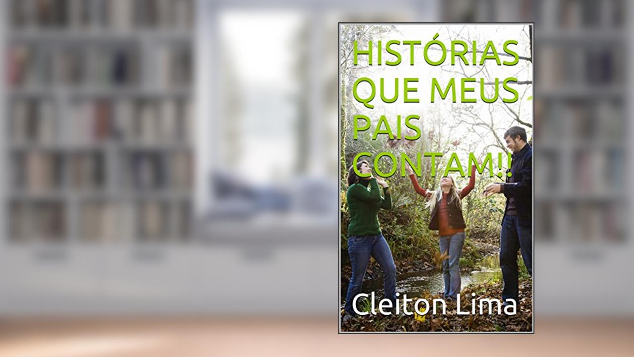 Capa de HISTÓRIAS QUE MEUS PAIS CONTAM!!, do autor Cleiton Lima