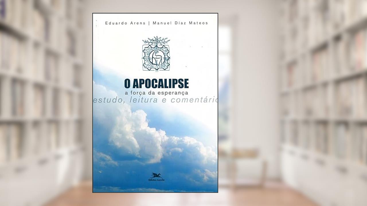 Capa de O apocalipse: A força da esperança, do autor Manuel Díaz Mateos; Eduardo Arena