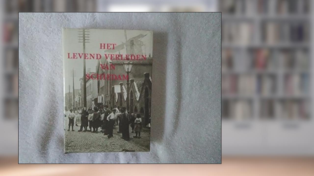 Capa de Het levend verleden van Schiedam: Autobiografie van de brandersstad, do autor Gerard Lutke Meijer
