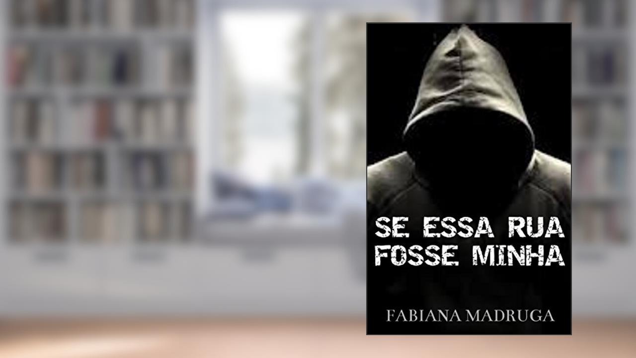 Capa de Se Essa Rua Fosse Minha, do autor Fabiana Madruga