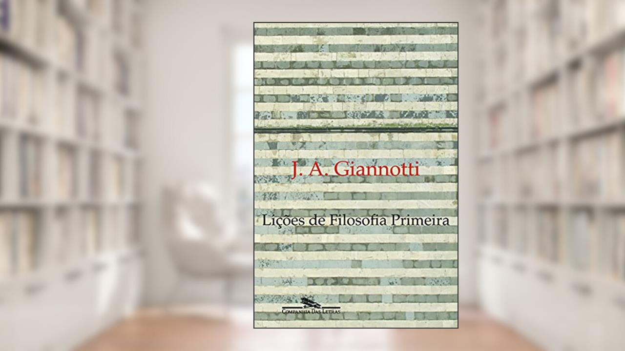 Capa de Lições de filosofia primeira, do autor José Arthur Giannotti